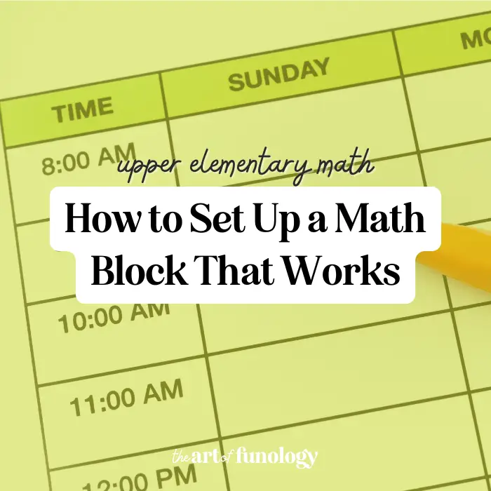 Discover how to build a math block that fits your schedule and teaching style. Includes free planning tools, tips, and sample daily routines.